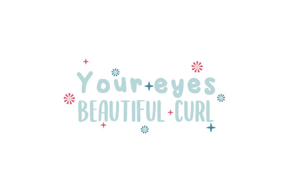 Review: Your Eyes Beautiful Curl Valentine Quote